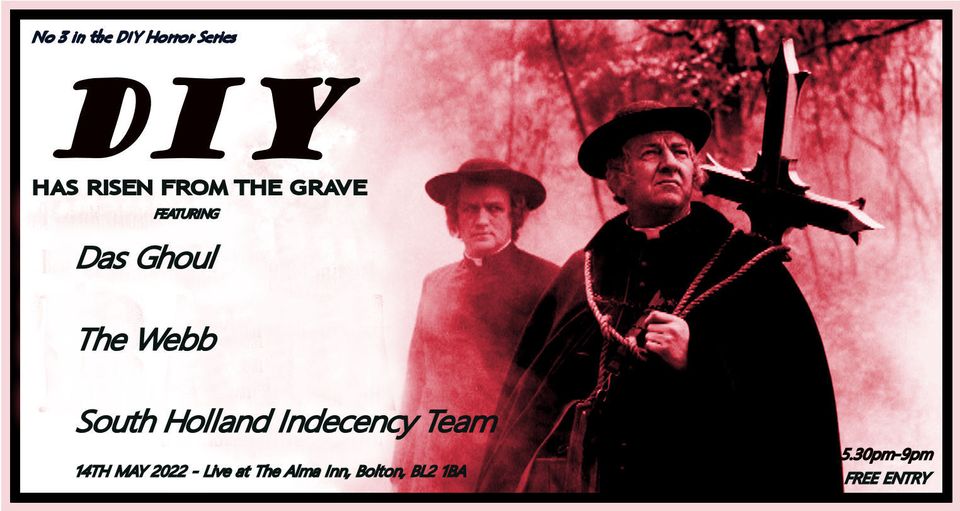 DIY HAS RISEN FROM THE GRAVE: Das Ghoul + The Webb + South Holland Indecency Team