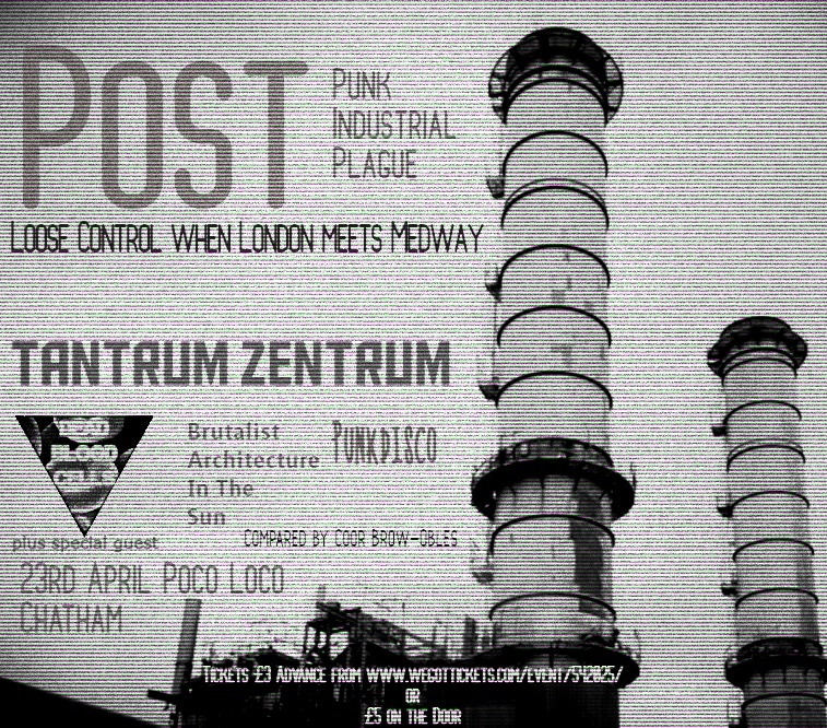 Post Punk/Industrial/Plague: Tantrum Zentrum + Brutalist Architecture in the Sun + Dead Blood Cells + Punkdisco